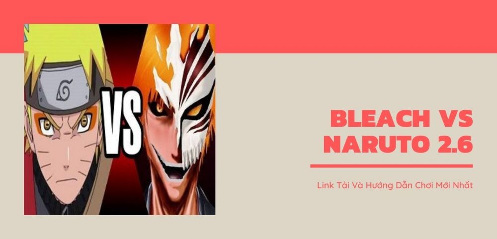Bleach vs Naruto 2.6 | Link Tải Và Hướng Dẫn Chơi Mới Nhất