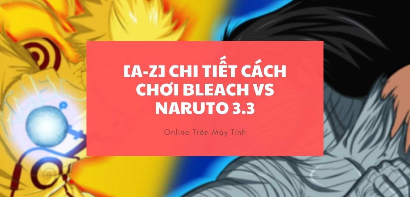 Bleach Vs Naruto 3.3: Chơi Game Naruto 3.3 Online Mới Nhất